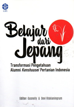 Belajar Dari Jepang: Transformasi Pengetahuan Alumni Kenshuusei Pertanian Indonesia