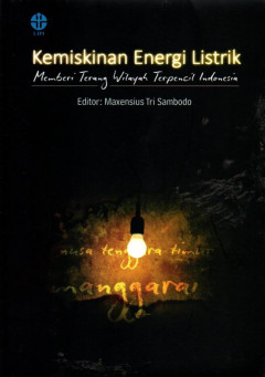 Kemiskinan Energi Listrik: Memberi Terang Wilayah Terpencil Indonesia