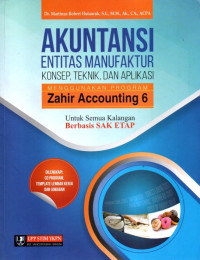 Akuntansi Entitas Manufaktur Konsep, Teknik, Dan Aplikasi Menggunakan Program Zahir Accounting 6: Untuk Semua Kalangan Berbasis SAK ETAP