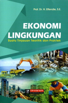 Ekonomi Lingkungan: Suatu Tinjauan Teoritik Dan Praktek