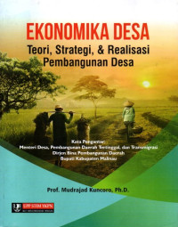 Ekonomika Desa: Teori, Strategi, & Realisasi Pembangunan Desa