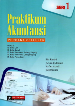 Praktikum Akuntansi Perdana Celluler Buku 2: Buku Cek, Buku Jurnal, Buku Pembantu Piutang Dagang, Buku Pembantu Utang Dagang, Buku Persediaan