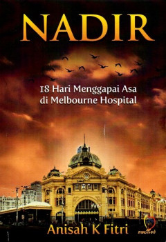 Nadir: 18 Hari Menggapai Asa Di Melbourne Hospital