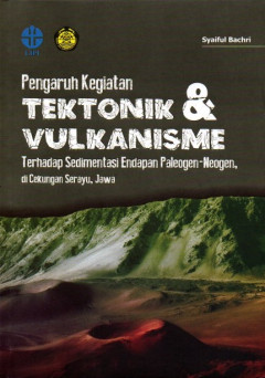 Pengaruh Kegiatan Tektonik & Vulkanisme Terhadap Sedimentasi Endapan Paleogen-Neogen Di Cekungan Serayu Jawa