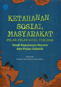 Ketahanan Sosial Masyarakat Pulau - Pulau Kecil Terluar: Studi Kepulauan Marore Dan Pulau Sebatik