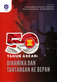 50 Tahun ASEAN: Dinamika Dan Tantangan Ke Depan