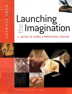 Launching The Imagination: A Guide To Three-Dimensional Design