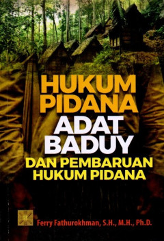 Hukum Pidana Adat Baduy Dan Pembaruan Hukum Pidana