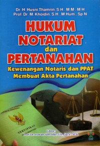 Hukum Notariat Dan Pertanahan: Kewenangan Notaris Dan PPAT Membuat Akta Pertanahan