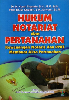 Hukum Notariat Dan Pertanahan: Kewenangan Notaris Dan PPAT Membuat Akta Pertanahan