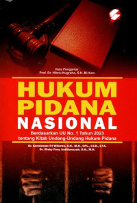 Hukum Pidana Nasional: Berdasarkan UU No. 1 Tahun 2023 Tentang Kitab Undang-Undang Hukum Pidana