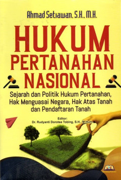 Hukum Pertanahan Nasional: Sejarah Dan Politik Hukum Pertanahan, Hak Menguasai Negara, Hak Atas Tanah Dan Pendaftaran Tanah