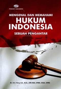 Mengenal Dan Memahami Hukum Indonesia: Sebuah Pengantar