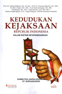 Kedudukan Kejaksaan Republik Indonesia: Dalam Sistem Ketatanegaraan