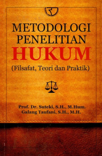 Metodologi Penelitian Hukum (Filsafat, Teori Dan Praktik)