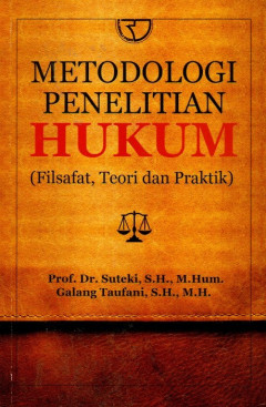 Metodologi Penelitian Hukum (Filsafat, Teori Dan Praktik)