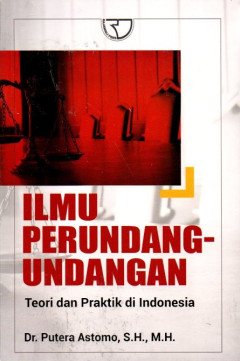 Ilmu Perundang-Undangan: Teori Dan Praktik Di Indonesia