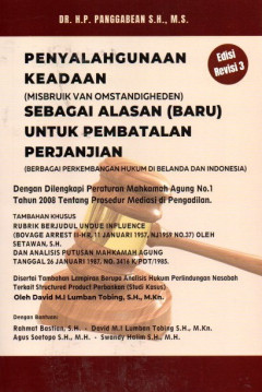 Penyalahgunaan Keadaan (Misbruik Van Omstandigheden) Sebagai Alasan (Baru) Untuk Pembatalan Perjanjian (Berbagai Perkembangan Hukum Di Belanda Dan Indonesia)