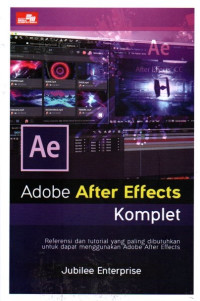 Adobe After Effects Komplet: Referensi Dan Tutorial Yang Paling Dibutuhkan Untuk Dapat Menggunakan Adobe After Effects