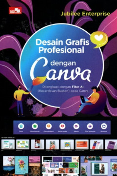 Desain Grafis Profesional Dengan Canva: Dilengkapi Dengan Fitur AI (Kecerdasan Buatan) Pada Canva