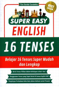 Super Easy English 16 Tenses: Belajar 16 Tenses Super Mudah Dan Lengkap