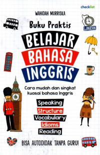 Buku Praktis Belajar Bahasa Inggris: Cara Mudah Dan Singkat Kuasai Bahasa Inggris Speaking Structure Vocabulary Idioms Reading