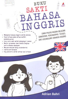 Buku Sakti Bahasa Inggris: Cara Paling Mudah Grammar, Percakapan, Tenses, Dan Vocabulary Bahasa Inggris