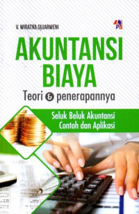 Akuntansi Biaya Teori & Penerapannya: Seluk Beluk Akuntansi Contoh Dan Aplikasi