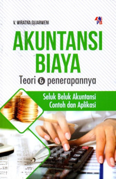 Akuntansi Biaya Teori & Penerapannya: Seluk Beluk Akuntansi Contoh Dan Aplikasi