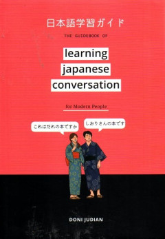 The Guidebook Of Learning Japanese Conversation: For Modern People