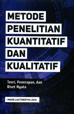 Metode Penelitian Kuantitatif Dan Kualitatif: Teori, Penerapan, Dan Riset Nyata