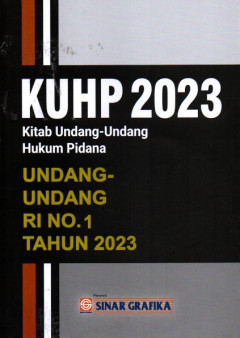 KUHP 2023 Kitab Undang - Undang Hukum Pidana: Undang - Undang RI No. 1 Tahun 2023