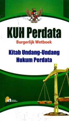 KUH Perdata Burgerlijk Wetboek: Kitab Undang - Undang Hukum Perdata