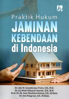 Praktik Hukum Jaminan Kebendaan Di Indonesia
