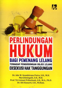 Perlindungan Hukum: Bagi Pemenang Lelang Terhadap Pengosongan Objek Lelang Eksekusi Hak Tanggungan