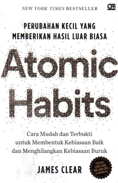 Atomic Habits: Perubahan Kecil Yang Memberikan Hasil Luar Biasa