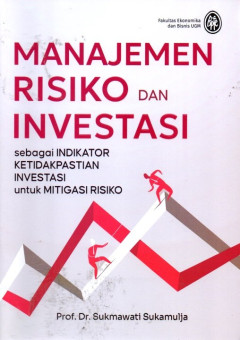 Manajemen Risiko Dan Investasi: Sebagai Indikator Ketidakpastian Investasi Untuk Mitigasi Risiko