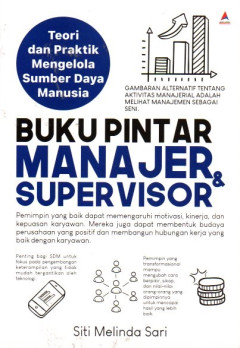 Buku Pintar Manajer & Supervisor: Teori Dan Praktik Mengelola Sumber Daya Manusia