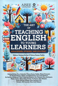 The Art Of Teaching English To Young Learners: Strategies, Stories, And Success