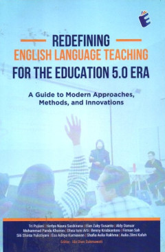 Redefining English Language Teaching For The Education 5.0 Era: A Guide To Modern Approaches, Methods, And Innovations
