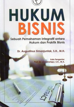 Hukum Bisnis: Sebuah Pemahaman Integratif Antara Hukum Dan Praktik Bisnis