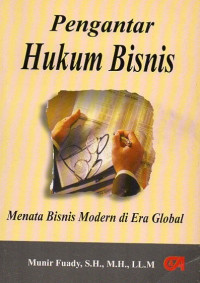 Pengantar Hukum Bisnis: Menata Bisnis Modern Di Era Global