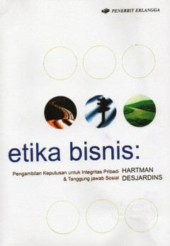 Etika Bisnis: Pengambilan Keputusan Untuk Integritas Pribadi & Tanggung Jawab Sosial