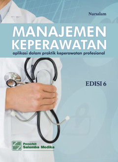 Manajemen Keperawatan : Aplikasi dalam Praktik Keperawatan Profesional