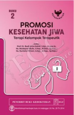 Promosi Kesehatan Jiwa : Terapi Kelompok Terapeutik, Buku 2