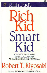 Rich Kid Smart Kid: Memberi Anak Anda Start Awal Untuk Meraih Kebebasan Finansial