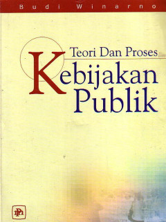 Teori Dan Proses Kebijakan Publik