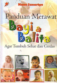 Panduan Merawat Bayi & Balita Agar Tumbuh Sehat Dan Cerdas
