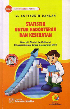 Statistik Untuk Kedokteran Dan Kesehatan: Deskriptif, Bivariat, Dan Multivariat Dilengkapi Aplikasi Dengan Menggunakan SPSS