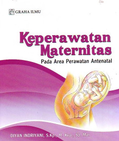 Keperawatan Maternitas: Pada Area Perawatan Antenatal